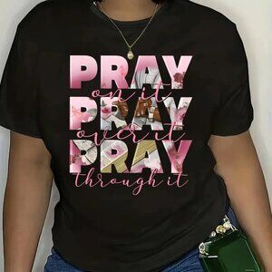 Pray on it! Pray over it! Pray Through It! T-Shirt – Faith-Inspired Style
